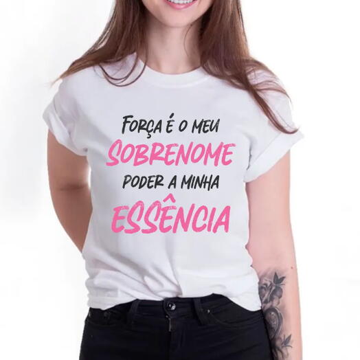 Camiseta "Força e Meu Sobrenome, Poder a Minha Essência" – Estilo e Empoderamento no Carnaval (malha poliester encorpada)