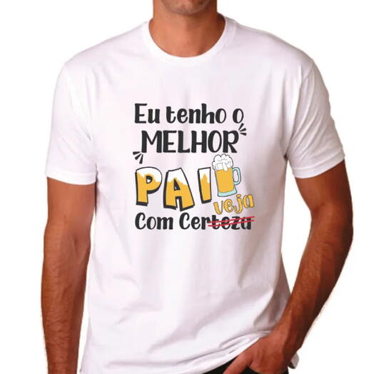 Camiseta "Eu Tenho o Melhor Pai (Com Cerveja)" – Brinde ao Melhor Pai no Carnaval (malha poliester encorpada)