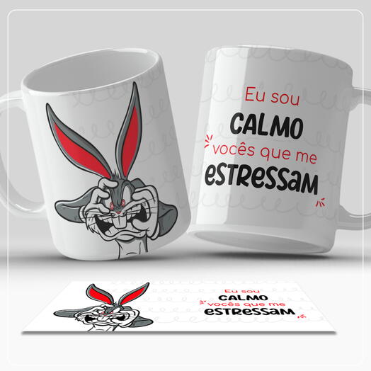 Caneca Motivacional - Eu sou Calmo, Vocês que me Estressam