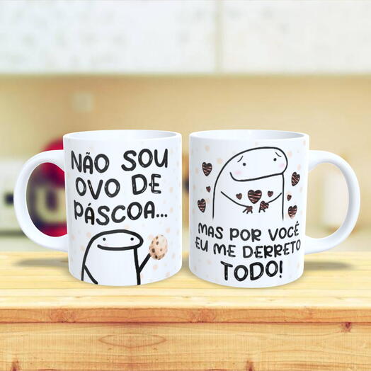 Caneca Pascoa - Não Sou Ovo De Pascoa...mas Por Você Eu Me Derreto Todo